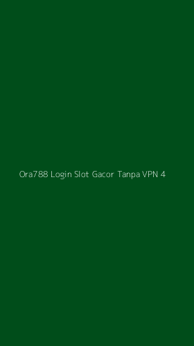 Tampilan Antarmuka Aplikasi Ora788 Login Slot Gacor Tanpa Vpn - 4