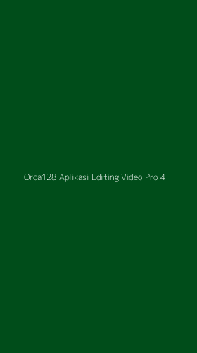 Tampilan Antarmuka Aplikasi Orca128 Aplikasi Editing Video Pro - 4