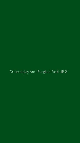 Tampilan Antarmuka Aplikasi Orientalplay Anti Rungkad Pasti Jp - 2