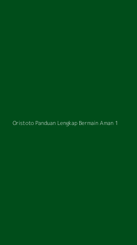 Tampilan Antarmuka Aplikasi Oristoto Panduan Lengkap Bermain Aman - 1