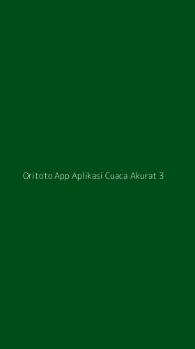 Tampilan Antarmuka Aplikasi Oritoto App Aplikasi Cuaca Akurat - 3
