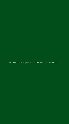 Tampilan Antarmuka Aplikasi Oritoto App Kumpulan Link Alternatif Terbaru - 3