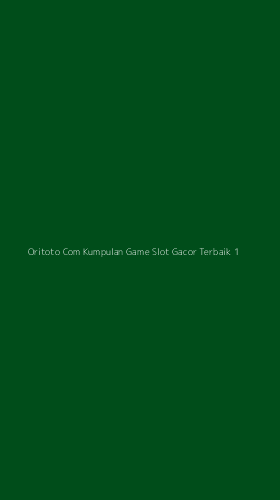 Tampilan Antarmuka Aplikasi Oritoto Com Kumpulan Game Slot Gacor Terbaik - 1