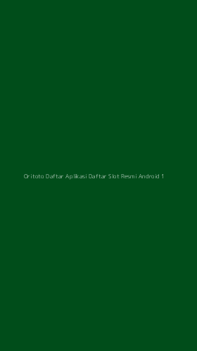 Tampilan Antarmuka Aplikasi Oritoto Daftar Aplikasi Daftar Slot Resmi Android - 1