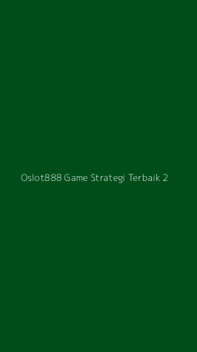 Tampilan Antarmuka Aplikasi Oslot888 Game Strategi Terbaik - 2