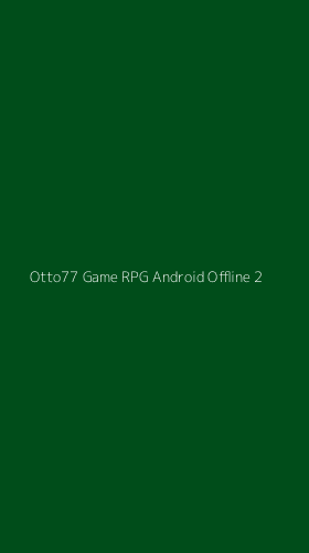 Tampilan Antarmuka Aplikasi Otto77 Game Rpg Android Offline - 2