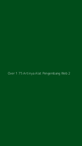 Tampilan Antarmuka Aplikasi Over 1 75 Artinya Alat Pengembang Web - 2