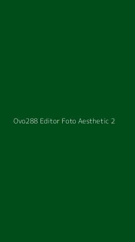 Tampilan Antarmuka Aplikasi Ovo288 Editor Foto Aesthetic - 2