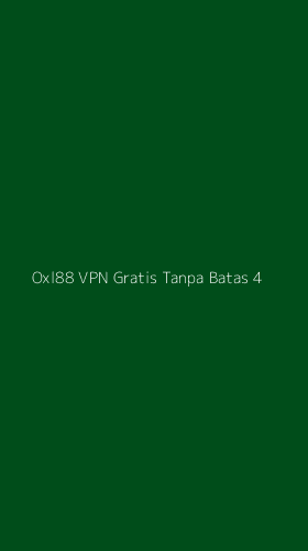 Tampilan Antarmuka Aplikasi Oxl88 Vpn Gratis Tanpa Batas - 4
