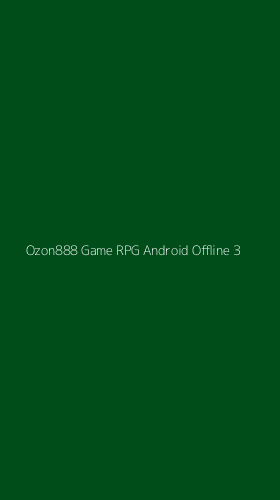 Tampilan Antarmuka Aplikasi Ozon888 Game Rpg Android Offline - 3