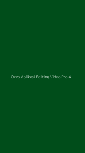 Tampilan Antarmuka Aplikasi Ozzo Aplikasi Editing Video Pro - 4