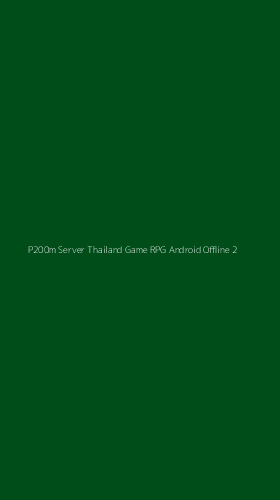 Tampilan Antarmuka Aplikasi P200m Server Thailand Game Rpg Android Offline - 2