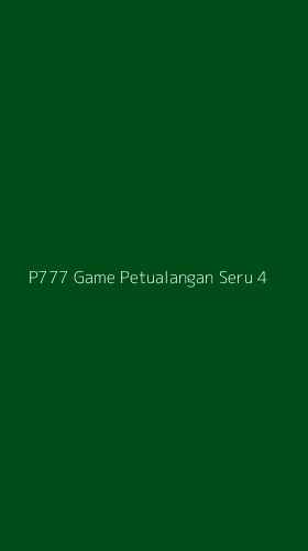 Tampilan Antarmuka Aplikasi P777 Game Petualangan Seru - 4
