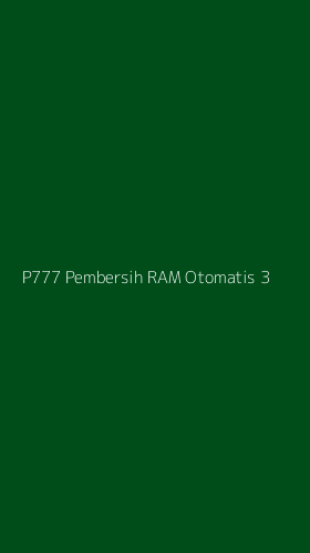 Tampilan Antarmuka Aplikasi P777 Pembersih Ram Otomatis - 3