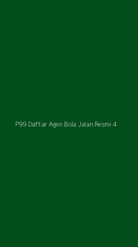 Tampilan Antarmuka Aplikasi P99 Daftar Agen Bola Jalan Resmi - 4