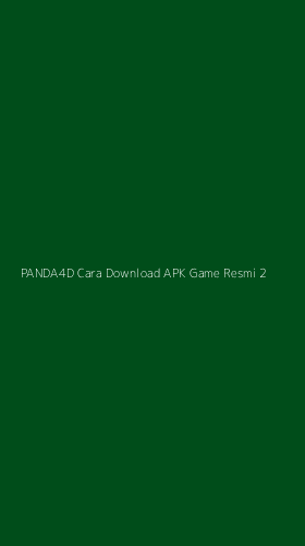 Tampilan Antarmuka Aplikasi Panda4d Cara Download Apk Game Resmi - 2