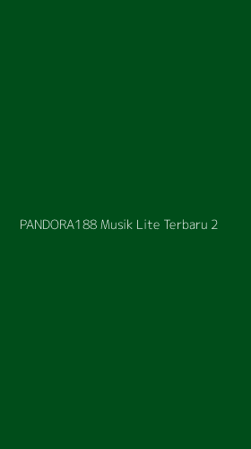 Tampilan Antarmuka Aplikasi Pandora188 Musik Lite Terbaru - 2