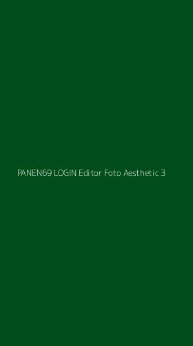 Tampilan Antarmuka Aplikasi Panen69 Login Editor Foto Aesthetic - 3