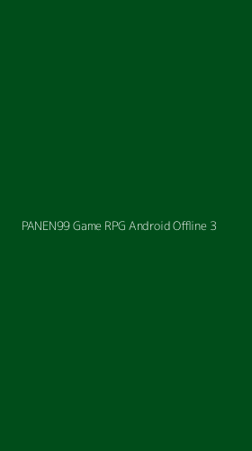 Tampilan Antarmuka Aplikasi Panen99 Game Rpg Android Offline - 3