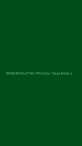 Tampilan Antarmuka Aplikasi Pangeranslot96 Vpn Gratis Tanpa Batas - 2