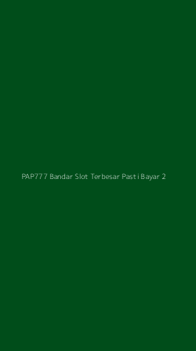 Tampilan Antarmuka Aplikasi Pap777 Bandar Slot Terbesar Pasti Bayar - 2