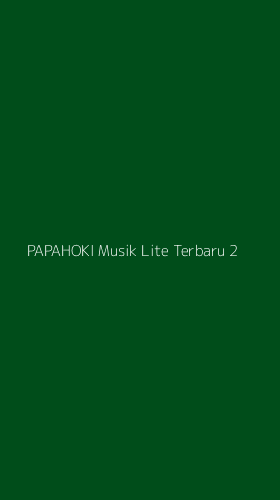Tampilan Antarmuka Aplikasi Papahoki Musik Lite Terbaru - 2