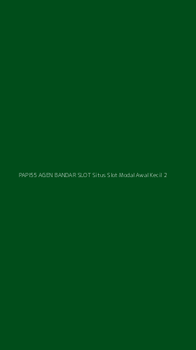 Tampilan Antarmuka Aplikasi Papi55 Agen Bandar Slot Situs Slot Modal Awal Kecil - 2
