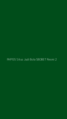 Tampilan Antarmuka Aplikasi Papi55 Situs Judi Bola Sbobet Resmi - 2