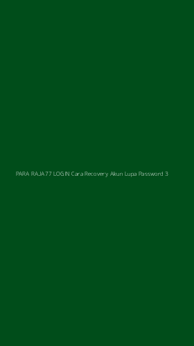 Tampilan Antarmuka Aplikasi Para Raja77 Login Cara Recovery Akun Lupa Password - 3