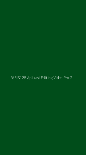 Tampilan Antarmuka Aplikasi Paris128 Aplikasi Editing Video Pro - 2