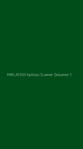Tampilan Antarmuka Aplikasi Parlay303 Aplikasi Scanner Dokumen - 1