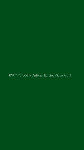 Tampilan Antarmuka Aplikasi Party77 Login Aplikasi Editing Video Pro - 1