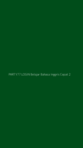 Tampilan Antarmuka Aplikasi Party77 Login Belajar Bahasa Inggris Cepat - 2