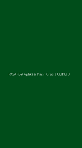 Tampilan Antarmuka Aplikasi Pasar69 Aplikasi Kasir Gratis Umkm - 3