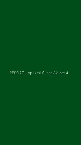 Tampilan Antarmuka Aplikasi PEPSI77 - Aplikasi Cuaca Akurat - 4