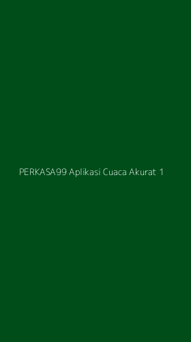 Tampilan Antarmuka Aplikasi Perkasa99 Aplikasi Cuaca Akurat - 1