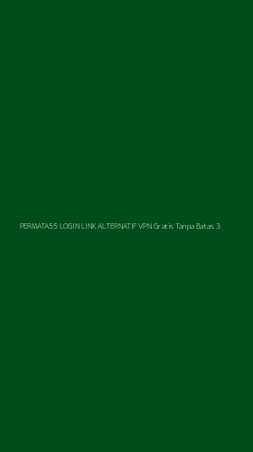 Tampilan Antarmuka Aplikasi Permata55 Login Link Alternatif Vpn Gratis Tanpa Batas - 3