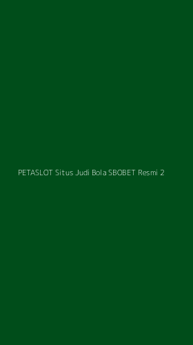 Tampilan Antarmuka Aplikasi Petaslot Situs Judi Bola Sbobet Resmi - 2