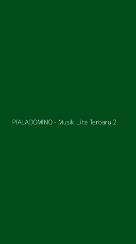Tampilan Antarmuka Aplikasi PIALADOMINO - Musik Lite Terbaru - 2