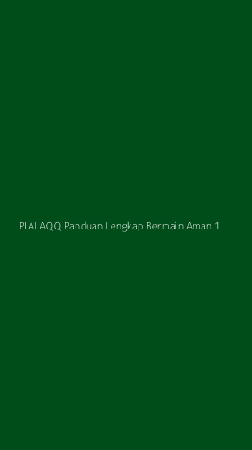 Tampilan Antarmuka Aplikasi Pialaqq Panduan Lengkap Bermain Aman - 1