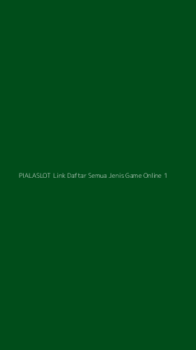 Tampilan Antarmuka Aplikasi Pialaslot Link Daftar Semua Jenis Game Online - 1