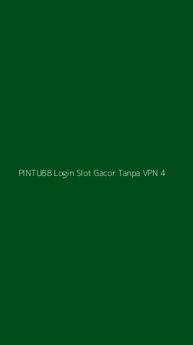Tampilan Antarmuka Aplikasi Pintu88 Login Slot Gacor Tanpa Vpn - 4
