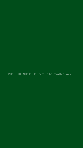 Tampilan Antarmuka Aplikasi Pion168 Login Daftar Slot Deposit Pulsa Tanpa Potongan - 2