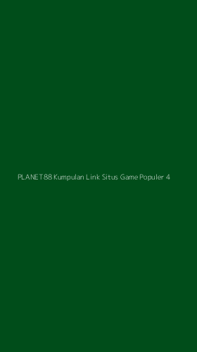 Tampilan Antarmuka Aplikasi Planet88 Kumpulan Link Situs Game Populer - 4
