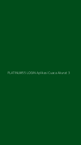 Tampilan Antarmuka Aplikasi Platinum55 Login Aplikasi Cuaca Akurat - 3