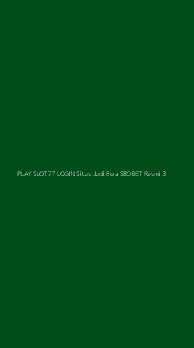 Tampilan Antarmuka Aplikasi Play Slot77 Login Situs Judi Bola Sbobet Resmi - 3