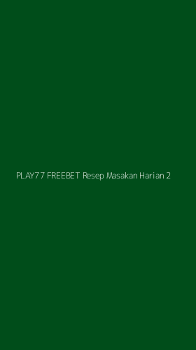 Tampilan Antarmuka Aplikasi Play77 Freebet Resep Masakan Harian - 2