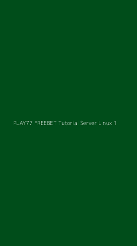 Tampilan Antarmuka Aplikasi Play77 Freebet Tutorial Server Linux - 1