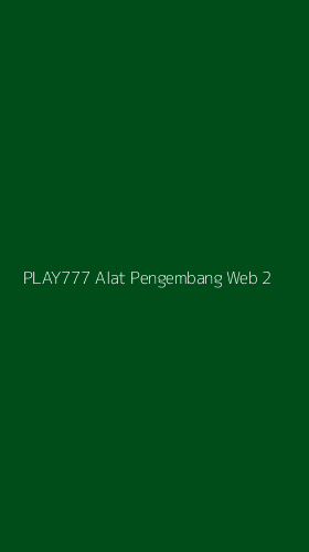 Tampilan Antarmuka Aplikasi Play777 Alat Pengembang Web - 2