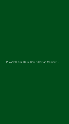 Tampilan Antarmuka Aplikasi Play99 Cara Klaim Bonus Harian Member - 2